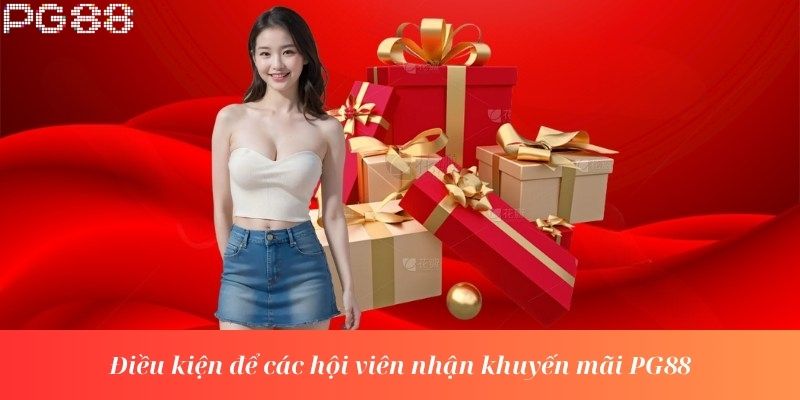 Điều kiện để các hội viên nhận khuyến mãi PG88